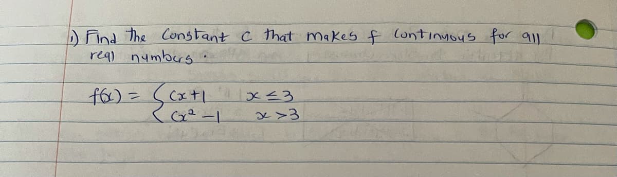 DFind The Constant c that makes f Continyous for all
real nymbers
%3D
