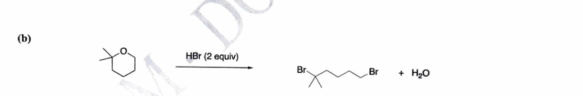 (b)
HBr (2 equiv)
Br
+ H20
Br
