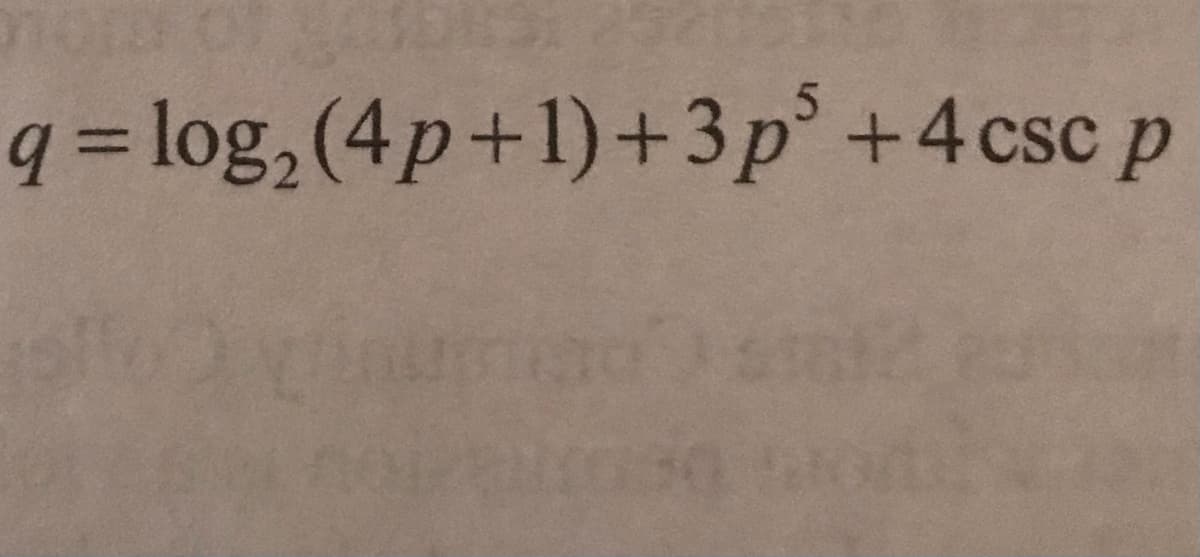 q = log, (4p+1)+3 p° +4 csc p
%3D
