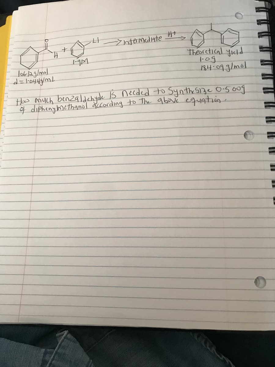 Li
ナ
>ntermedinte
Theoretical yicld
|-og
R4-093/mol
Haw mych benzaldchyde B necded to Synthe Sze O-5009
4 diphenymethanol according to The 9bove equatuin -
