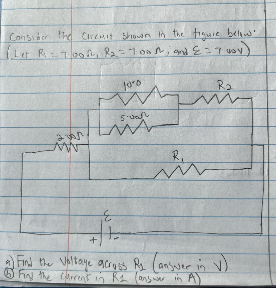 Consider the Circuit shown in the figure below.
(Let R₁ = 7:00M, R₂ = 7:00; and E= 7 uov)
10.0
R2
wym
5.000
LM
2.00n
R₁
mm
E
$i
+
+
a) Find the Voltage across R₁ (answer in V)
6 Find the current in R1 (answer in A)