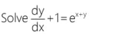 dy
-+1=e*+y
dx
Solve
-13D6
