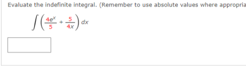 Evaluate the indefinite integral. (Remember to use absolute values where appropria
dx
4x
