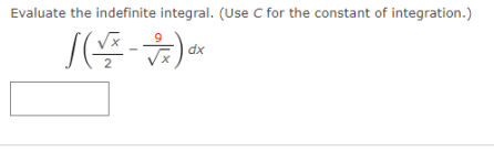 Evaluate the indefinite integral. (Use C for the constant of integration.)
dx
2
