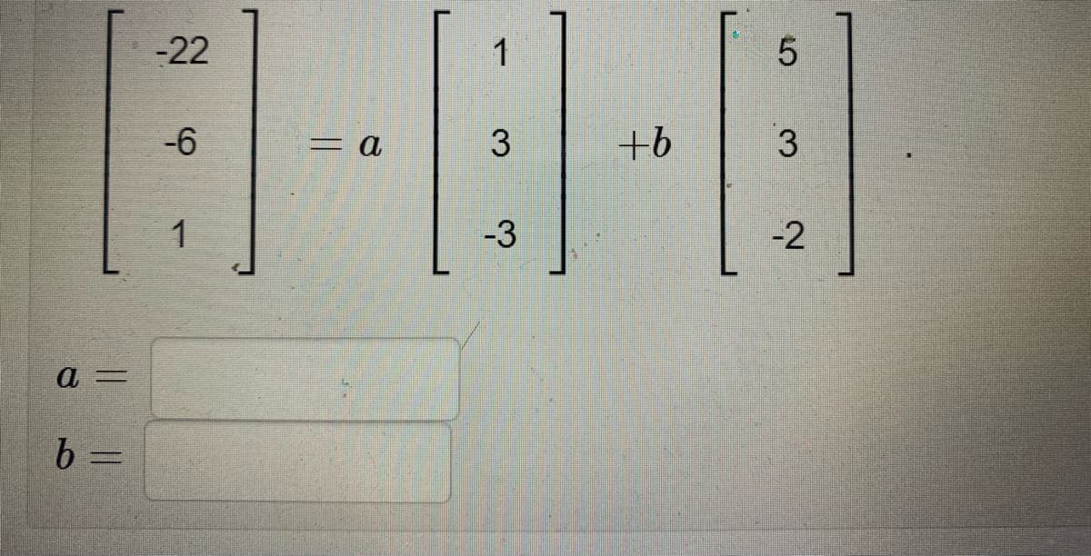 -22
1
5.
-6
+b
3
1
-3
-2
b =
3.
