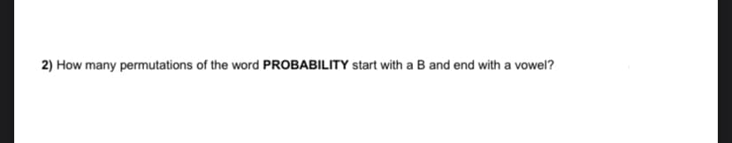 2) How many permutations of the word PROBABILITY start with a B and end with a vowel?