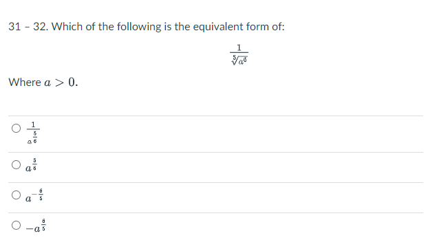 31 - 32. Which of the following is the equivalent form of:
Where a > 0.
a6
O a?
