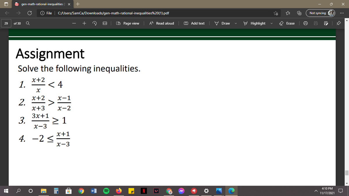 gen-math-rational-inequalities (1 X
O File | C:/Users/SamCa/Downloads/gen-math-rational-inequalities%20(1).pdf
Not syncing
...
Q
+
(D Page view
A Read aloud
T Add text
V Draw
- Highlight
O Erase
29
of 30
Assignment
Solve the following inequalities.
x+2
1.
く4
x+2
2.
х+3
х-1
х-2
Зx+1
3.
> 1
X-3
x+1
4. -2 <
X-3
4:10 PM
11/17/2021
mm
