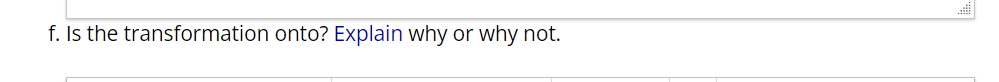 f. Is the transformation onto? Explain why or why not.