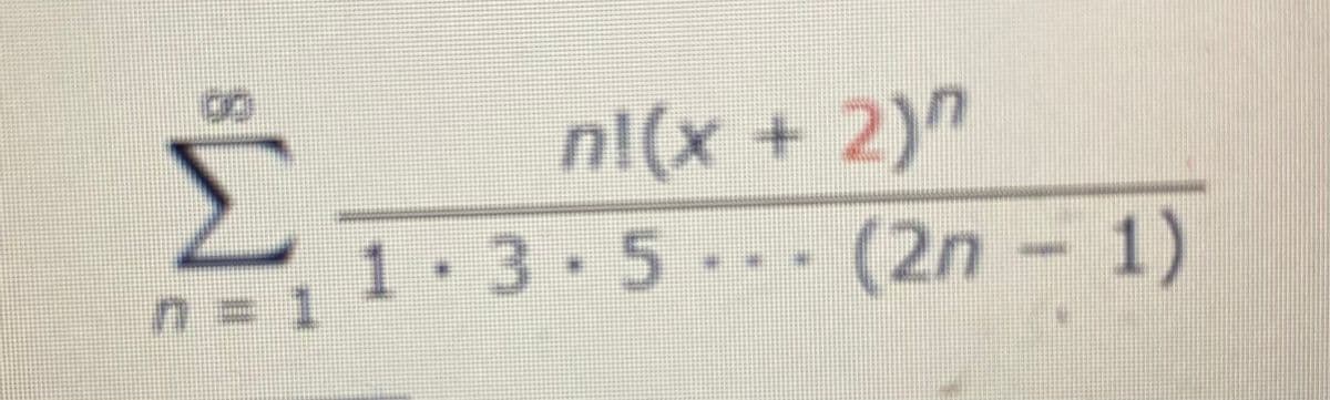 A
1
n!(x + 2)^
1.3.5
(2n-1)