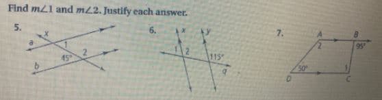 Find mL1 and mL2. Justify each answer.
5.
6.
7.
95
45°
115
50
