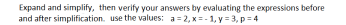 Expand and simplify, then verify your answers by evaluating the expressions before
and after simplification, use the values: a=2, x=-1, y =3, p=4