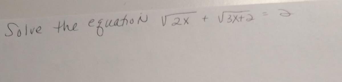 Solve the eguatio N
V2x + V3xt2
