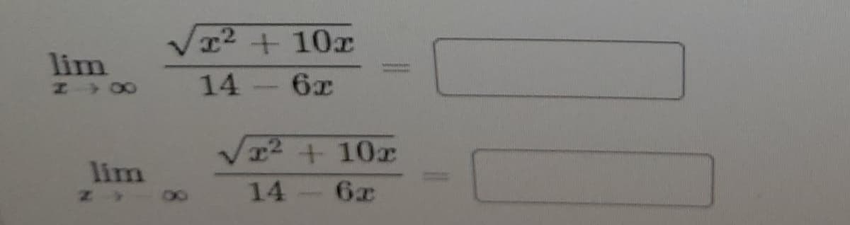 T2 +10x
lim
14 - 6x
2 + 10x
lim
14 6x
