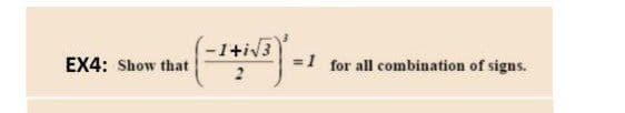 EX4: Show that
-1+√3
-
= 1 for all combination of signs.