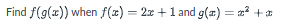 Find f(9(x)) when f(z) = 2x +1 and g(2) = 2? +a
