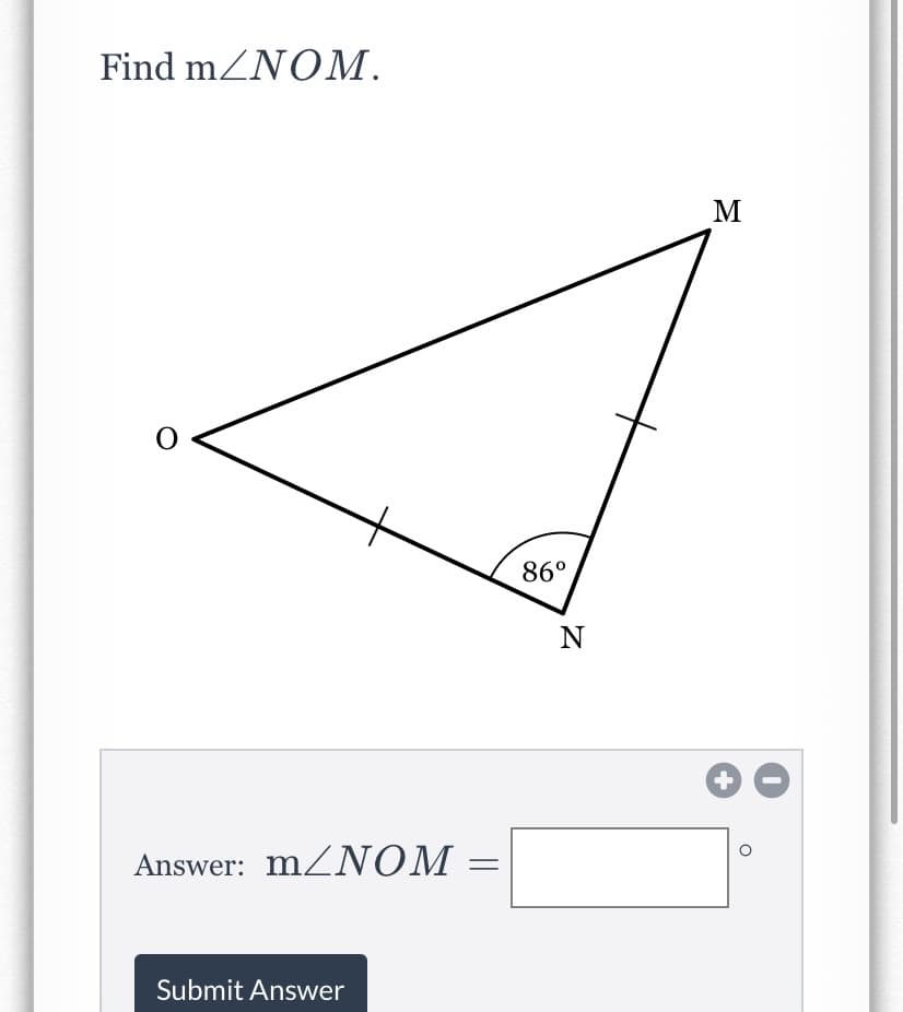 Find mZNOM.
M
86°
N
Answer: MZNOM
Submit Answer
