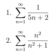 1
1. Σ 5η + 2
n=1
2. Σ
n=1
η?
n2 + 1
2