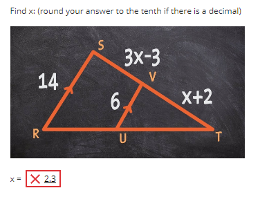 Find x: (round your answer to the tenth if there is a decimal)
14
R
x = |X 2.3
S
3x-3
V
6.
U
X+2
T