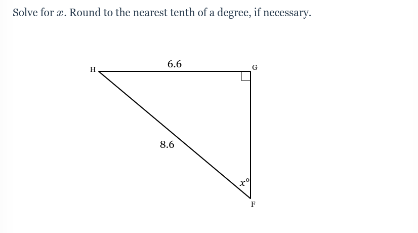 Solve for æ. Round to the nearest tenth of a degree, if necessary.
6.6
H
G
8.6
F
