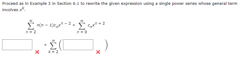 ***Understanding a Power Series Expression***

In this section, we'll explore how to rewrite a given expression using a single power series, focusing on expressions whose general term involves \( x^k \).

Consider the following expression:

\[ \sum_{n=2}^{\infty} n(n-1)c_n x^{n-2} + \sum_{n=0}^{\infty} c_n x^{n+2} \]

Our goal is to express this combined series as a single power series involving \( x^k \). 

To do so, we'll proceed similarly to the method outlined in Example 3 in Section 6.1.

Here is the given expression:

\[ \sum_{n=2}^{\infty} n(n-1)c_n x^{n-2} + \sum_{n=0}^{\infty} c_n x^{n+2} \]

### Breakdown of the Steps:
1. **Identify and Rewrite Each Sum:** 
    - For the first summation: \( \sum_{n=2}^{\infty} n(n-1)c_n x^{n-2} \):
        - Notice that the power of \( x \) is \( n-2 \). We can let \( k = n-2 \) which implies \( n = k+2 \).
        - Substitute \( n \) with \( k+2 \) in the first sum, and accordingly adjust the limits of summation from \( n=2 \) to \( \infty \):
          \[ \sum_{n=2}^{\infty} n(n-1)c_n x^{n-2} = \sum_{k=0}^{\infty} (k+2)(k+1)c_{k+2} x^k \]

    - For the second summation: \( \sum_{n=0}^{\infty} c_n x^{n+2} \):
        - Notice that the power of \( x \) is \( n+2 \). We can let \( k = n+2 \) which implies \( n = k-2 \).
        - Substitute \( n \) with \( k-2 \) (but keep in mind the negative indices should adjust the lower limit to match \( \sum_{k=2}^{\infty} \)):
          \[ \sum_{n=0}^{\infty} c_n x