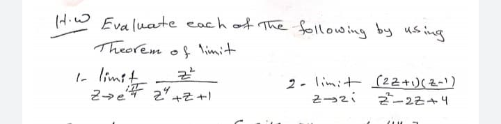 Hiw Evaluate each of The following by ussing
Theorem o limit
I- limst
2 - limit (22+)()
2-22+4
2 +z+1
