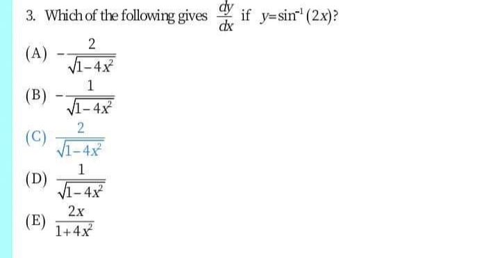 3. Which of the following gives
if y=sin (2x)?
2
(A)
1-4x
1
(B)
V1-4x
2
(C)
V1-4x
1
(D)
V1-4x
2x
(E)
1+4x
