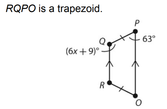 RQPO is a trapezoid.
P
63°
(6x + 9)° .
R
