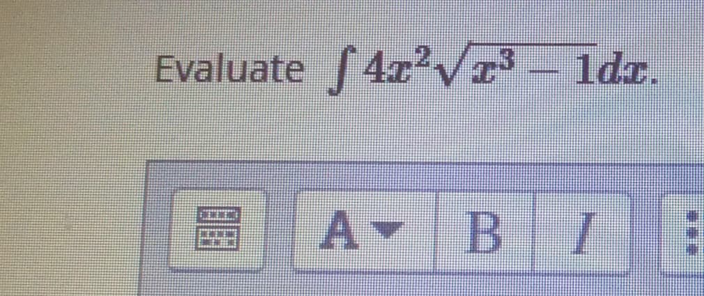 Evaluate 4x?V - ldr.
A
BIE
