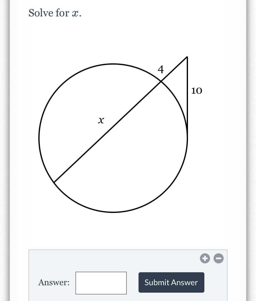 Solve for x.
4
10
Answer:
Submit Answer
