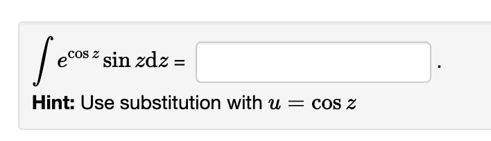 Secos
Hint: Use substitution with u = cos z
₂cos z sin zdz =