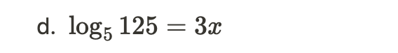 d. log, 125
= 3x