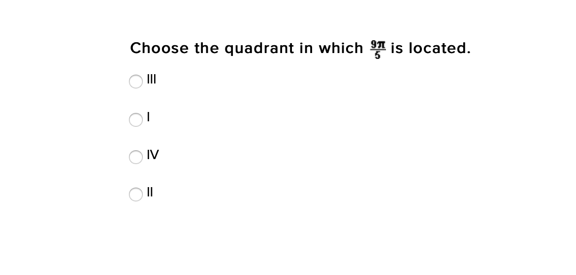 Choose the quadrant in which 91 is located.
O II
O IV
||
O O

