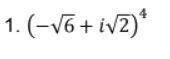 1. (-√6 + i√2)*