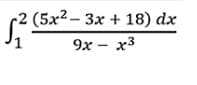 (5x2-3x+18) dx
9x - x³
$²²