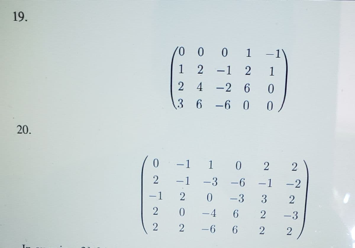 19.
0 0 0 1
-1
1
2 -1
1
2 4 -2 6
3 6
-6 0
20.
-1 1 0 2
2
1
-3
-6
-1
-2
|
-1
-3
-4
6.
-3
-6
6.
2)
2.
2)
