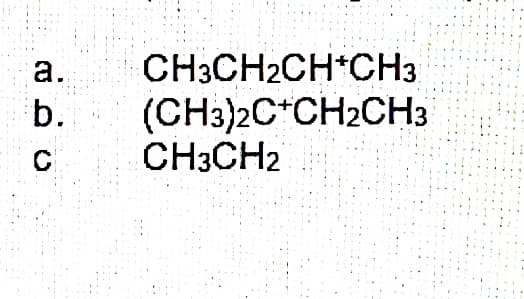 CH3CH2CH*CH3
(CH3)2C*CH2CH3
CH3CH2
а.
b.
C
