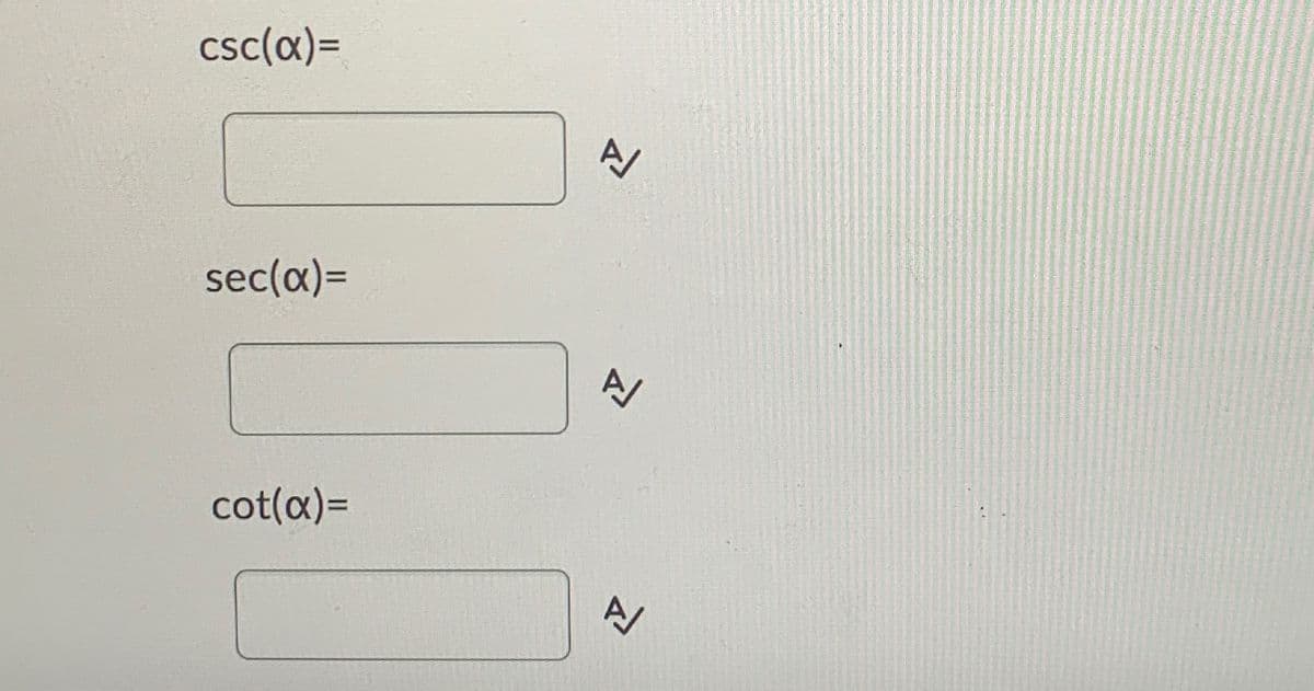 csc(a)3=
sec(a)=
cot(x)=
A/
