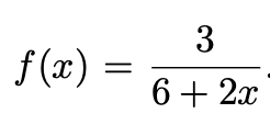 3
f (x)
6+ 2x
