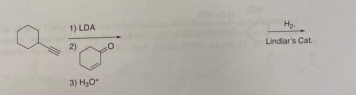 1) LDA
2)
20⁰⁰
3) H3O+
H₂,
Lindlar's Cat.