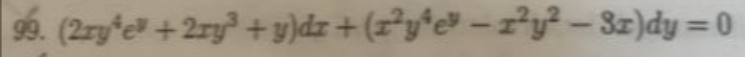 99. (2ry'e +2ry+y)dz+(z*y*e® -z'y-3z)dy= 0
