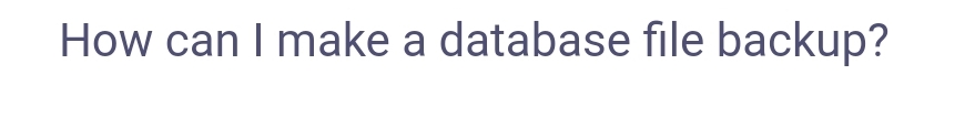 How can I make a database file backup?
