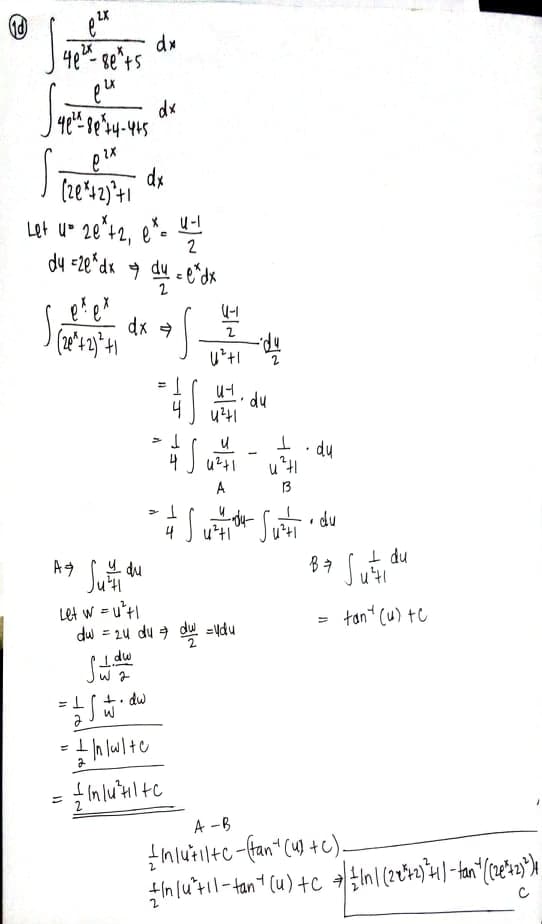 dx
4e"- se*+s
S
dx
dx
Let u* 2e'+2, e'
e*-
2
du =2e*dk 9 du - e^dx
dx 4
2
p-
du
%3B
hp. T
A
13
• du
4
I du
Su
4 du
Let w =u'tl
dw = 2u du a du =ydu
tan Cu) te
+. dw
%3D
A -B
thlueilte-fran" (1) +c)-
