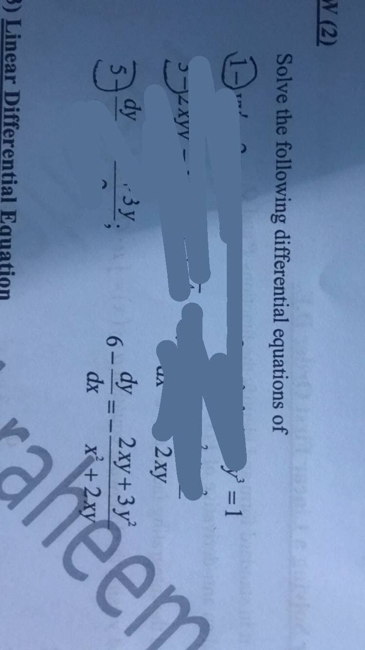 W (2)
Solve the following differential equations of
y =1
aheem
feen
dy
3y. 6--
2ху
dy
2ху +3у?
dx
x +2xy
3) Linear Differential Equation
