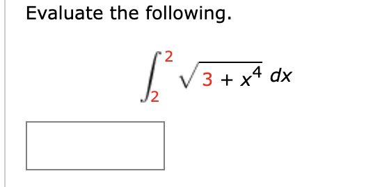 Evaluate the following.
2
[²
2
√3+x4 dx