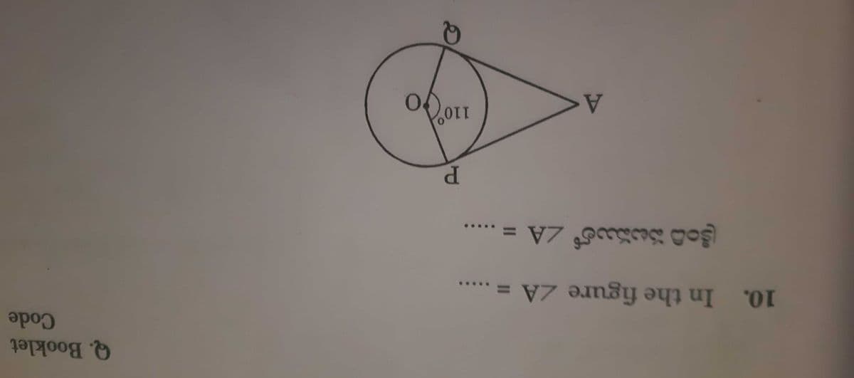 Q. Booklet
Code
%3D
10. In the figure ZA =
క్రింది పటములో 4A :
ZA=
%3D
P.
110
A.
