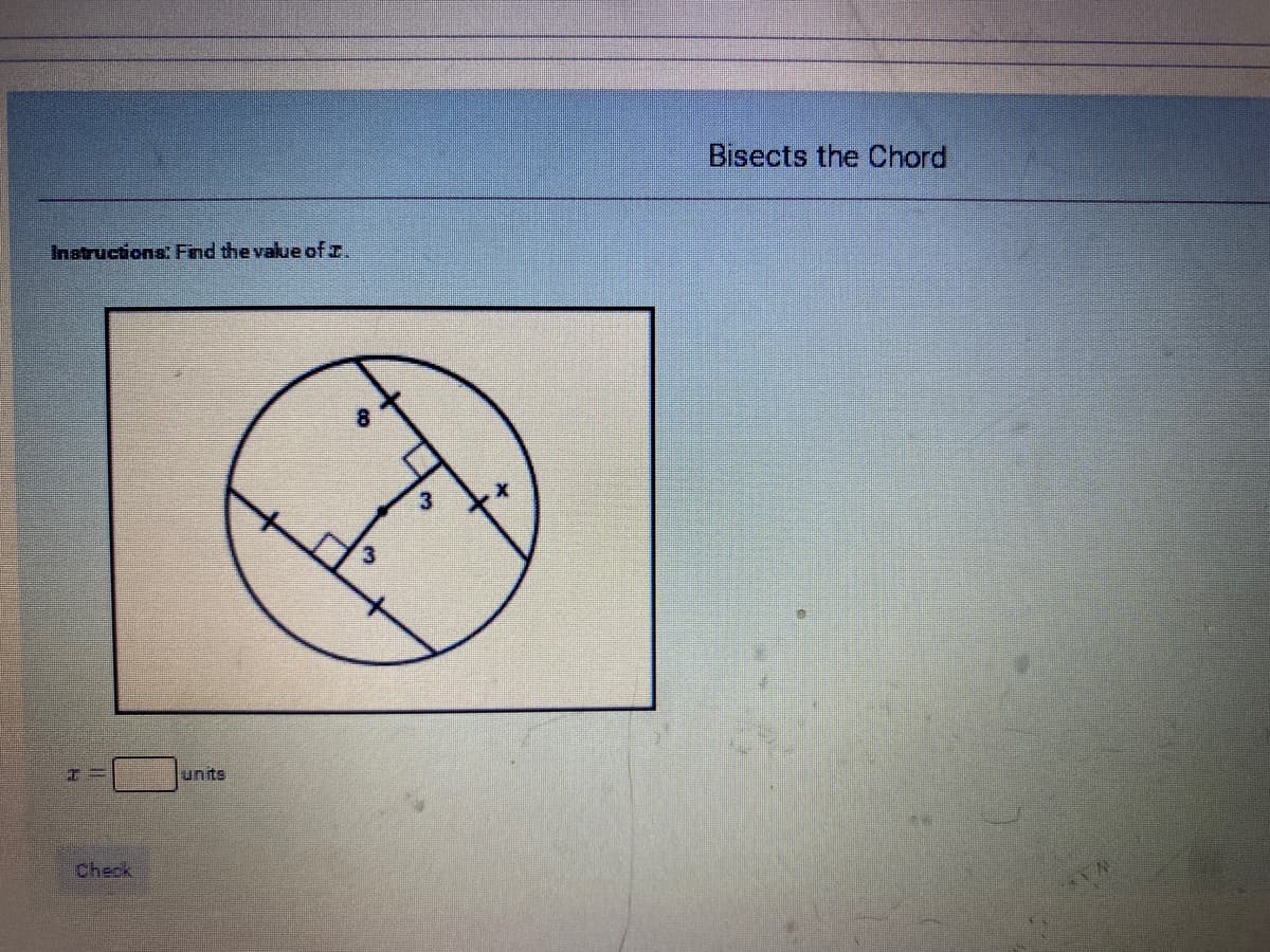 Bisects the Chord
Instructions Find the value of I.
units
Check
