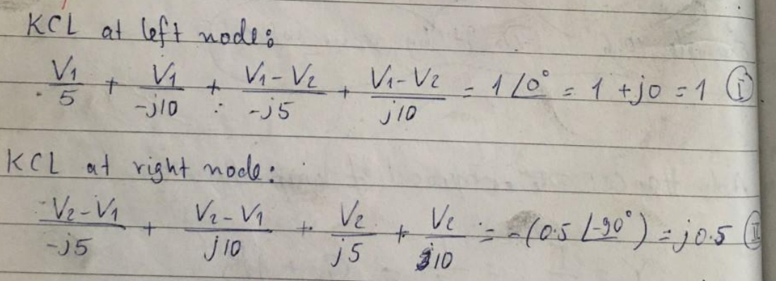 KCL at left nodes
V1
Vi- Vz
VL
-jlo
Vi- Vz
-j5
=1/0=1 +jo =1 O
%3D
5
KCL at right node:
Ve
js
Ve-V1
-j5
Ve
J10
