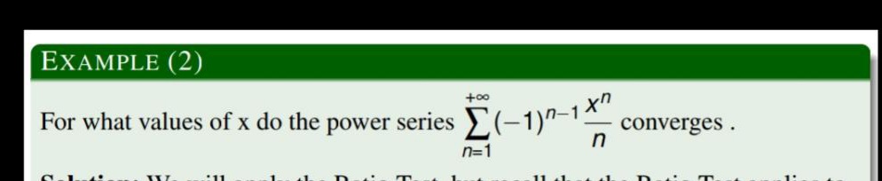 EXAMPLE (2)
+00
For what values of x do the power series (-1)^-1^_
converges .
n=1
114
