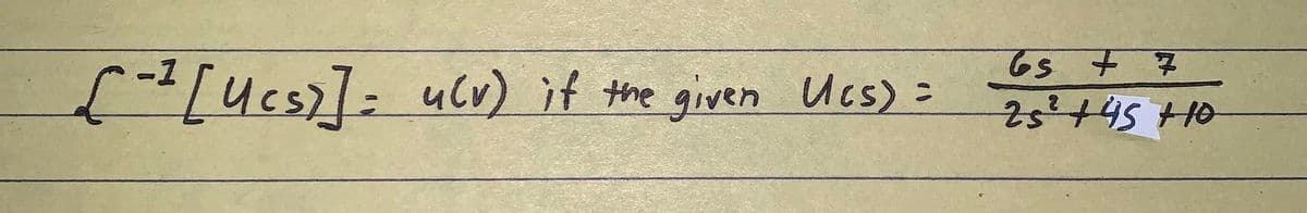 (4cs)]: ulv) if the given Ucs) =
65 +7
25'+4510
